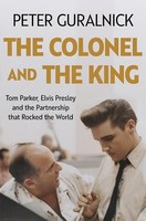 Peter Guralnick - Colonel And The King Tom Parker Elvis Presley An - G245Z