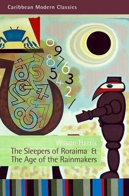 The Sleepers of Roraima & The Age of Rainmakers by Wilson Harris (English) Paper