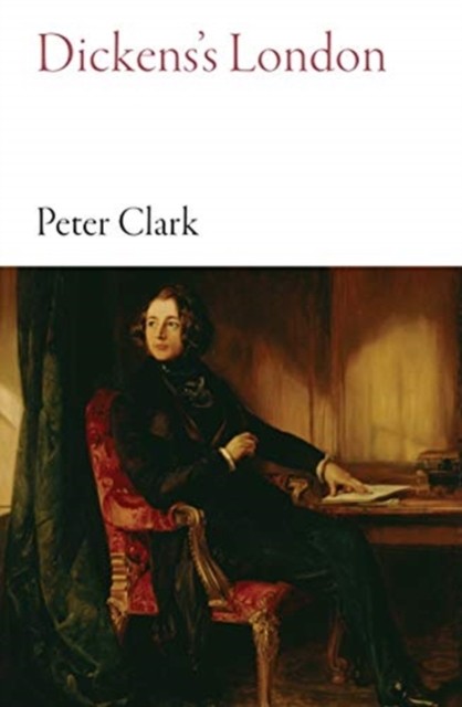 Dickens's London by Peter Clark (Paperback Book)