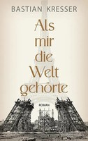 Als Mir Die Welt GehöRte | Bastian Kresser | Buch | 372 S. | Deutsch | 2023