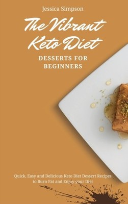 Simpson - Vibrant Keto Diet Desserts for Beginners  Quick Easy and De - X555z