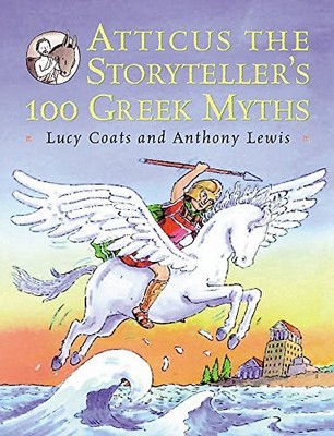 Atticus the Storyteller: 100 Stories from Greece by Lucy Coats 1842550268