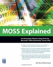 MOSS EXPLAINED: AN INFORMATION WORKER'S DEEP DIVE INTO By John Ross & VG