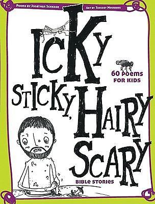 Icky, Sticky, Hairy Scary Bible Stories : 60 Poems for Kids by Jonathan ...