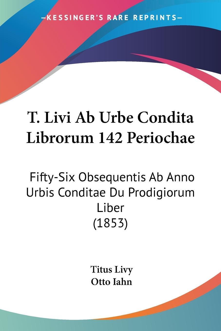Thumbnail - T. Livi Ab Urbe Condita Librorum 142 Periochae | Titus Livy |