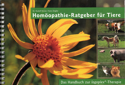 Rudolf Deiser: Homöopathie-Ratgeber für Tiere. Handbuch zur logoplex -Therapie