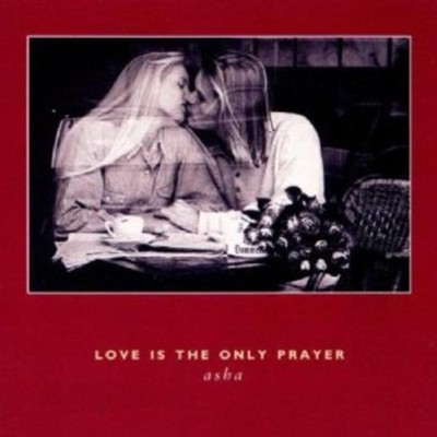 Love Is The Only Prayer - Asha CD NEU OVP