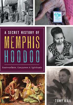 NEW The History Press Secret History of Memphis Hoodoo, A, TN 9781467137393 Amer