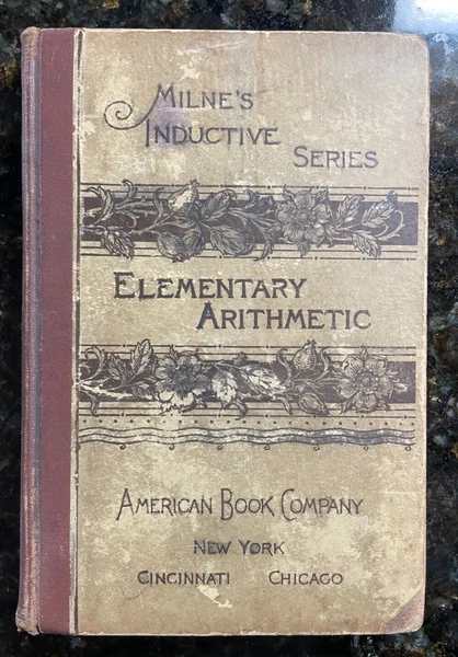 Elementary Arithmetic on the Inductive Plan, 1882, by William J. Milne, good