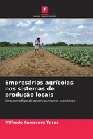 Wilfredo Camacaro Tovar | EmpresáRios AgríColas Nos Sistemas De ProduçãO Locais