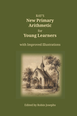 Ray'S New Primary Arithmetic for Young Learners: with Improved Illustrations