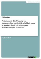 Politainment - Die Wirkung Von Massenmedien Auf Die ÖFfentlichkeit Unter Besonde