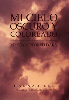 Mi Cielo Oscuro y Coloreado: My Sky Colored Dark by Hannah Lee (Multiple Languag