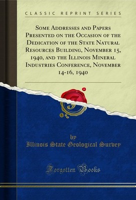 Some Addresses and Papers Presented on the Occasion of the Dedication of the