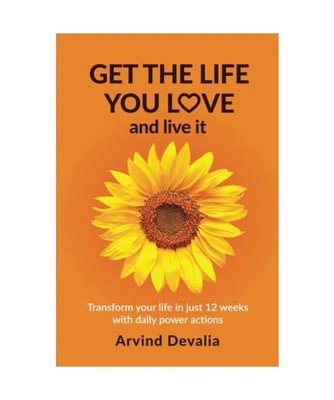Get the Life You Love and Live it: Transform Your Life in Just 12 Weeks with Dai