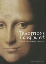 Traditions Transfigured: The Noh Masks of Bidou Yamaguchi by Kendall H. Brown (E