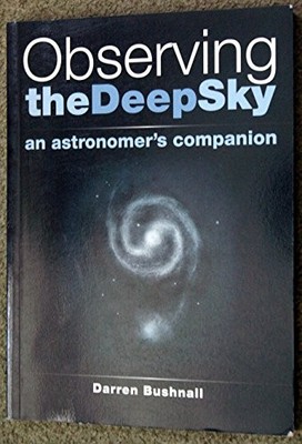 Observing the Deep Sky: An Astronomer's Companion by Bushnall, Darren 1861267851