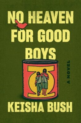 No Heaven for Good Boys by Keisha Bush: New