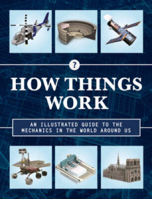 How Things Work 2nd Edition: An Illustrated Guide to the Mechanics B - VERY GOOD