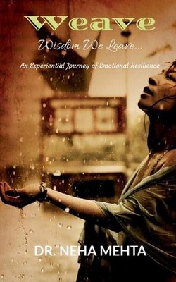 Weave: Wisdom We Leave by Dr Neha Mehta Paperback Book
