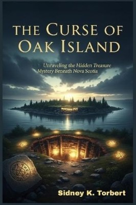 Sidney K Torbert The Curse of Oak Island (Paperback) Canada's Past