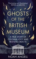 Ghosts Of The British Museum Noah Angell