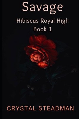 Savage: Hibiscus Royal High Book 1 by Crystal Steadman Paperback Book