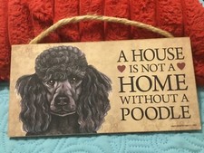 A HOUSE IS NOT A HOME WITHOUT A POODLE 5 X 10 inch SIGN/ FREE POSTAGE  