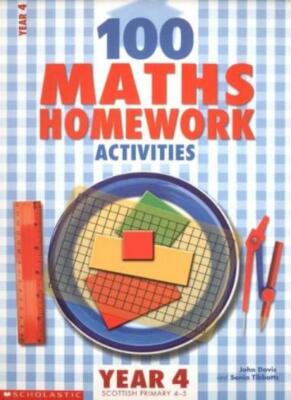 100 Maths Homework Activities for Year 4,John Davies, Sonia Tibbatts