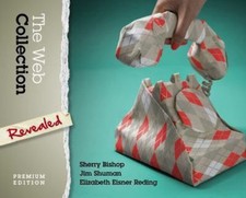 The Web Collection Revealed, Premium Edition: Adobe Dreamweaver CS6, Flash...