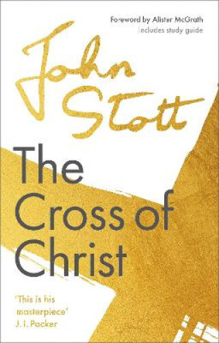 Thumbnail - The Cross Of Christ: With Study Guide By Alister Mcgrath
