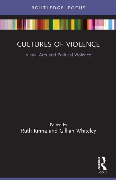 Cultures Of Violence | Ruth Kinna (U. A.) | Visual Arts And Political Violence-image