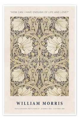 Poster How can I have enough of Life and Love? - William Morris