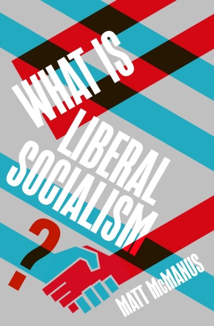 What Is Liberal Socialism? by Matt McManus 9781917516419 NEW Free UK Delivery - Image 3