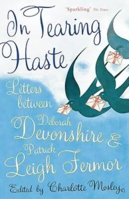 In Eile: Briefe zwischen Deborah Devonshire und Patrick Leigh Fermor