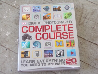 DK Complete Courses Ser.: Digital Photography Complete Course : Learn Everything