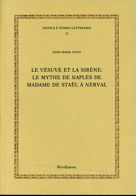 Der Vesuv und die Meerjungfrau: Der Mythos von Neapel von Madame de Stael bis Nerval Jaton, A