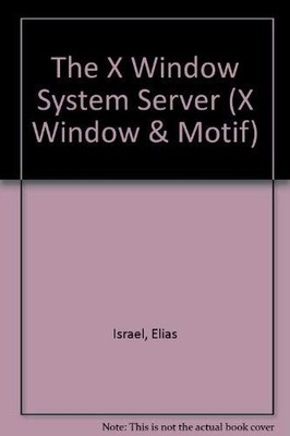 The X Window System Server: X Version 11, Release 5 (Digital Press X & Motif...