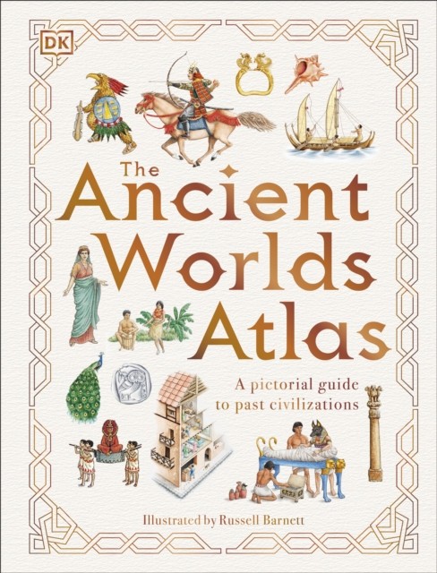 The Ancient Worlds Atlas by DK (Hardback Book)