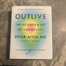 Outlive : The Science and Art of Longevity by Peter Attia (2023, Hardcover)