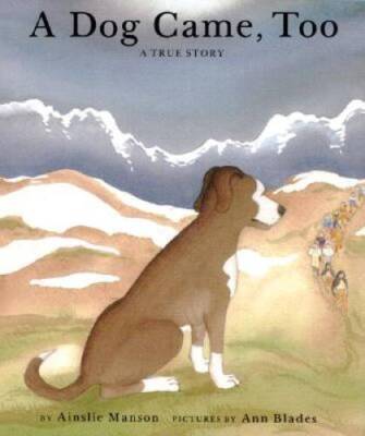 A Dog Came, Too: A True Story - Library Binding By Manson, Ainslie - GOOD