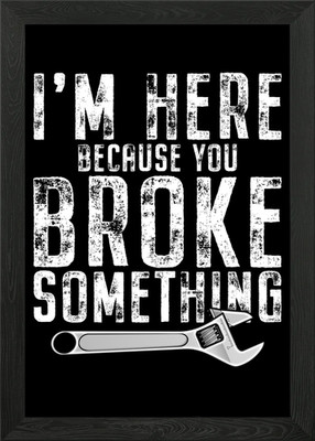 Because You Broke Sth Gerahmtes Wandbild Poster Leinwanddruck Bild