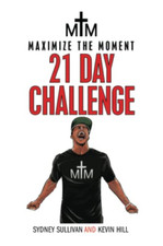 Maximize the Moment 21 Day Challenge -  NEW Kevin Hill, Syd 2020