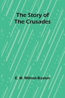 The Story Of The Crusades E. M. Wilmot-Buxton Taschenbuch Englisch 2024