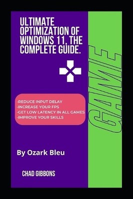 Ultimate Optimization of Windows 11, The Complete Guide. by Ozark Bleu Paperback