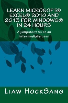 Lernen Sie Microsoft(R) Excel(R) 2010 und 2013 für Windows(R) in 24 Stunden: Ein Sprung...