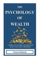 THE Psychology OF Wealth Charles Richards Taschenbuch Kartoniert / Broschiert