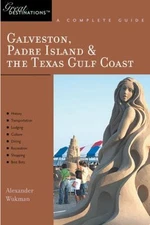 Explorer's Guide Galveston, South Padre Island and the Texas Gulf