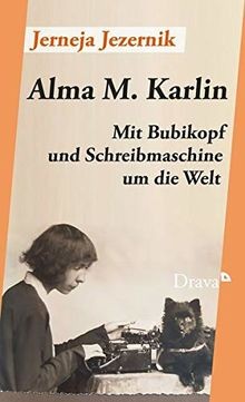 Alma M. Karlin: Mit Bubikopf und Schreibmaschine um die ... | Buch | Zustand gut - Jerneja Jezernik