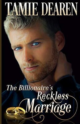 THE BILLIONAIRE'S RECKLESS MARRIAGE (THE LIMITLESS CLEAN By Tamie Dearen **NEW**